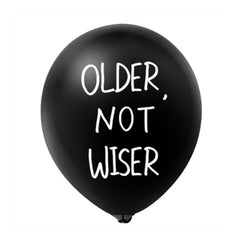 Older Not Wiser Latex Balloon