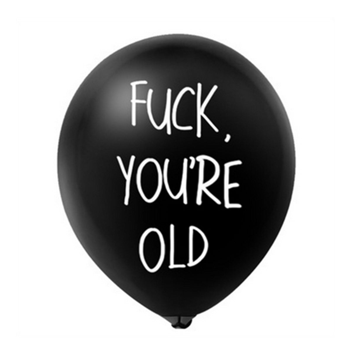 Fuck You're Old Latex Balloon